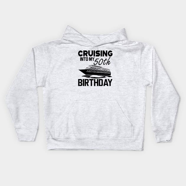 50th Birthday - Cruising in my 50th Birthday Kids Hoodie by KC Happy Shop